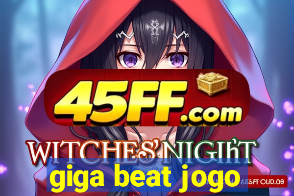 giga beat jogo